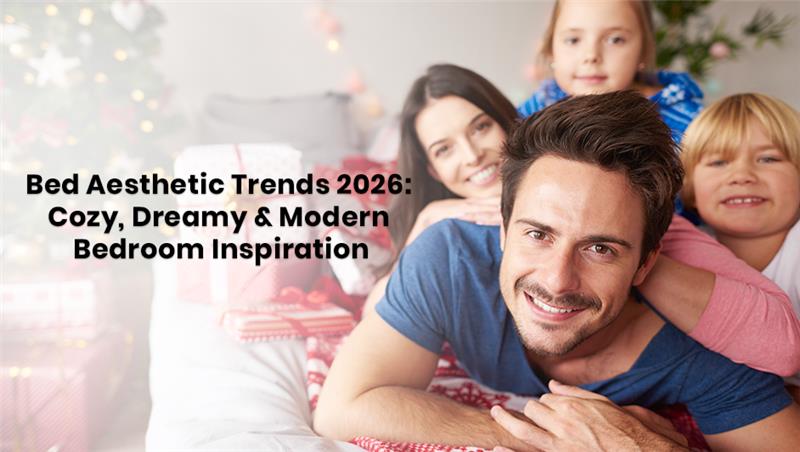 Bed Aesthetic Trends 2026: Cozy, Dreamy & Modern Bedroom Inspiration