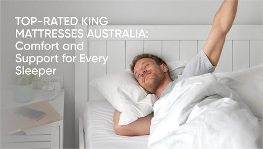 Top-Rated King Mattresses Australia: Comfort and Support for Every Sleeper