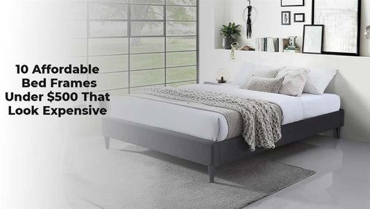 10 Affordable Bed Frames Under $500 That Look Expensive