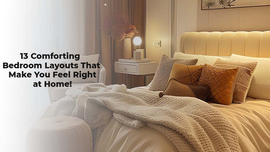 13 Comforting Bedroom Layouts That Make You Feel Right at Home!