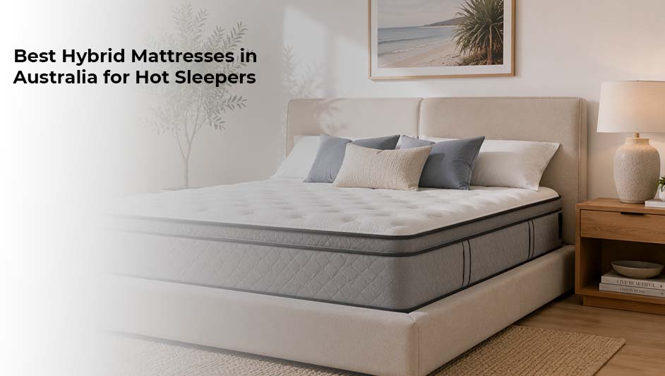 Hybrid mattress designed for cool and comfortable sleep in a modern Australian bedroom