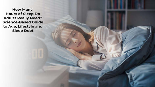 How Many Hours of Sleep Do Adults Really Need? Science-Based Guide to Age, Lifestyle, and Sleep Debt